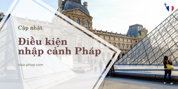 Cập nhật điều kiện nhập cảnh Pháp