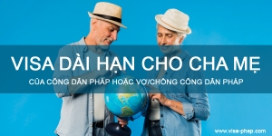 Visa Pháp dài hạn dành cho bố mẹ